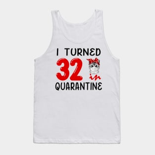 I Turned 32 In Quarantine Funny Cat Facemask Tank Top